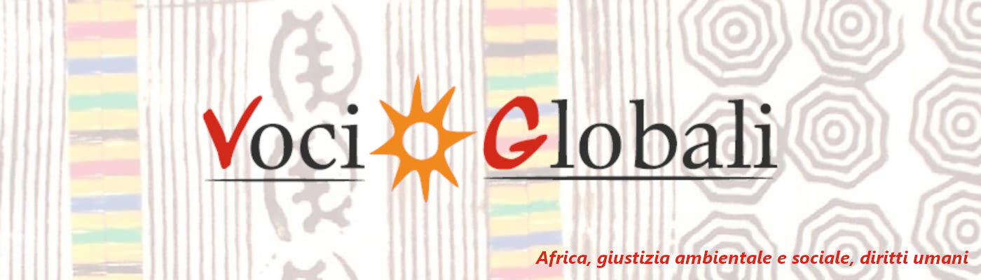 Voci Globali – Africa, giustizia ambientale e sociale, diritti umani